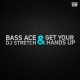 Bass Ace & DJ Stretch - Get Your Hands Up