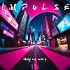 IMPULSE - Mаке me crazy