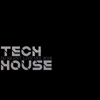 DJ SILENT - TECH HOUSE LIVE MIX 2018