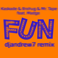 Kaskade & Brohug & Mr. Tape feat. Madge - Fun (djandrew7 remix)