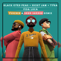 Black Eyed Peas feat. Nicky Jam, Tyga - Vida Loca (Yudzhin & Serg Shenon Radio Remix)