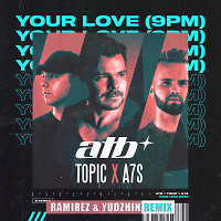 ATB, Topic, A7S - Your Love (9PM) (Ramirez & Yudzhin Radio Remix)