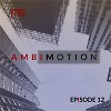 AmbiMotion [episode 12]