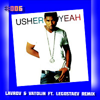 Usher - Yeah (Lavrov & Vatolin ft.Legostaev Remix)