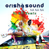 Orisha Sound - Na na na (Remix)