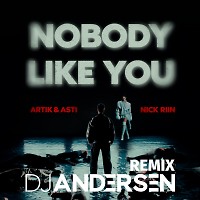 Artik & Asti, Nick Riin - Nobody Like You (DJ Andersen Remix)