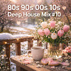 80s 90s 00s 10s Deep House mix #10