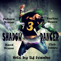 Shadow Dancer 3 (Future&Tech&Hard House Mix)