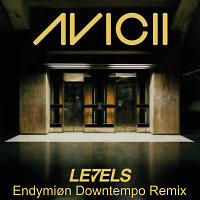Avicii - Levels (Endymiøn Downtempo Remix)