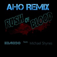 Komodo feat Michael Shyhes - Rush of blood ( AHO REMIX )