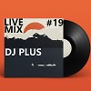 Dj Plus live mix #19