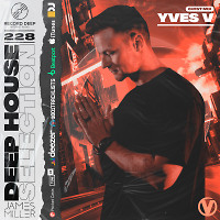 Deep House Selection #228 Guest Mix Yves V (Record Deep)