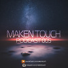 Maken Touch — Podcast 005 [January]