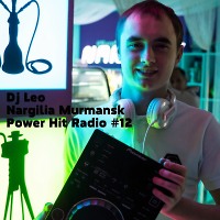 Dj Leo - Nargilia Murmansk Power Hit Radio #12