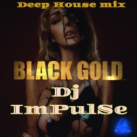 Dj ImPulSe-Black Gold (Deep House 2019)