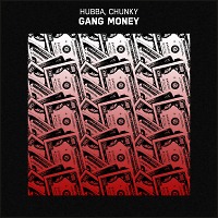 Hubba & Chunky - Gang Money (Original Mix)