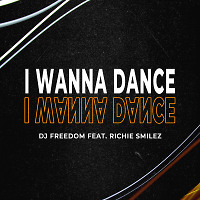 DJ Freedom, Richie Smilez - I Wanna Dance