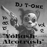 Dj T-One – ''YoBash-Alcotrash vol. 2' 14.05.2015