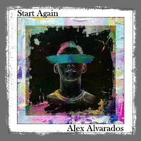 Alex Alvarados - Start Again (Record of November 4, 2018)