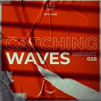Catching Waves - Insight #028 [Record VIP House]