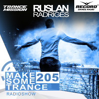 Ruslan Radriges - Make Some Trance 205 (Radio Show)