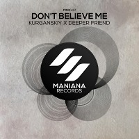 Deeper friend X Kurganskiy - Don T Belivie Me (Original mix)