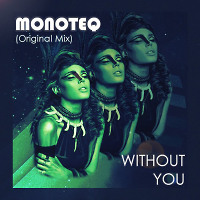 Monoteq - Without You (Original Mix)