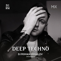 DEEP TECHNO JULY 2020 DJ ROMAN MIHAILOV
