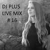 Dj Plus live mix # 16