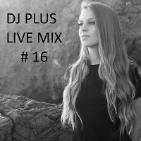 Dj Plus live mix # 16