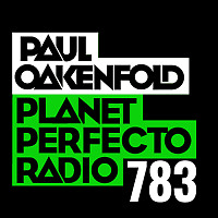 Planet Perfecto 783 ft. Paul Oakenfold