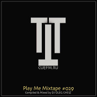 'PLAY ME' MIXTAPE #029 (CUEFM.RU)