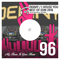 I House You 96 - Best of EDM 2016 - Tech House & Techno