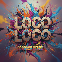 Loco Loco 'Tu Me Tienes' (Bordack Radio Edit)