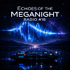 Echoes of the MegaNight RADIO #18