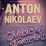 Anton Nikolaev - Music of Wandering (Original Mix)