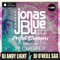 Jonas Blue ft. JP Cooper - Perfect Strangers (Dj Andy Light & Dj O'Neill Sax Remix)
