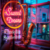 CheekyBitt & Syntheticsax - Sweet Dreams