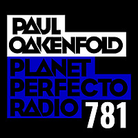 Planet Perfecto 781 ft. Paul Oakenfold