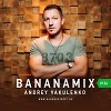 Andrey Vakulenko — Bananamix #136 