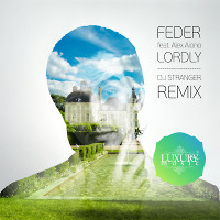 Feder feat Alex Aiono - Lordly (DJ Stranger Remix)