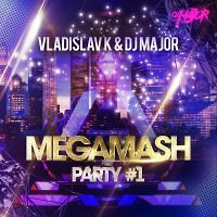 Vladislav K & Dj MAJOR - MegaMash Party #1