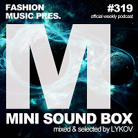 Lykov – Mini Sound Box Volume 319 (Weekly Mixtape)