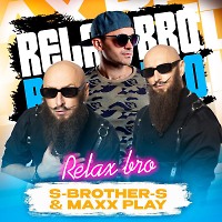 Maxx Play & S-Brother-S - Relax Bro  (Single Extended Mix)