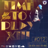 DJ Alex Mistery – Time To Play XIII #012 – [2017]