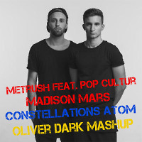 Metrush feat. POP Cultur vs. Madison Mars - Constellations Atom (Oliver Dark Mashup)