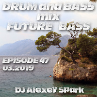Episode 47 - 03.19 Drum and Bass, Future Bass mix 1