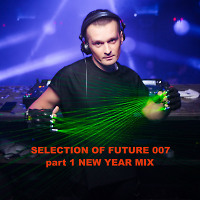 Selection Of Future 007 (part 1) NEW YEAR MIXES