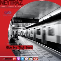 Neytraz - Give Me That Bass(INFINITY ON MUSIC)