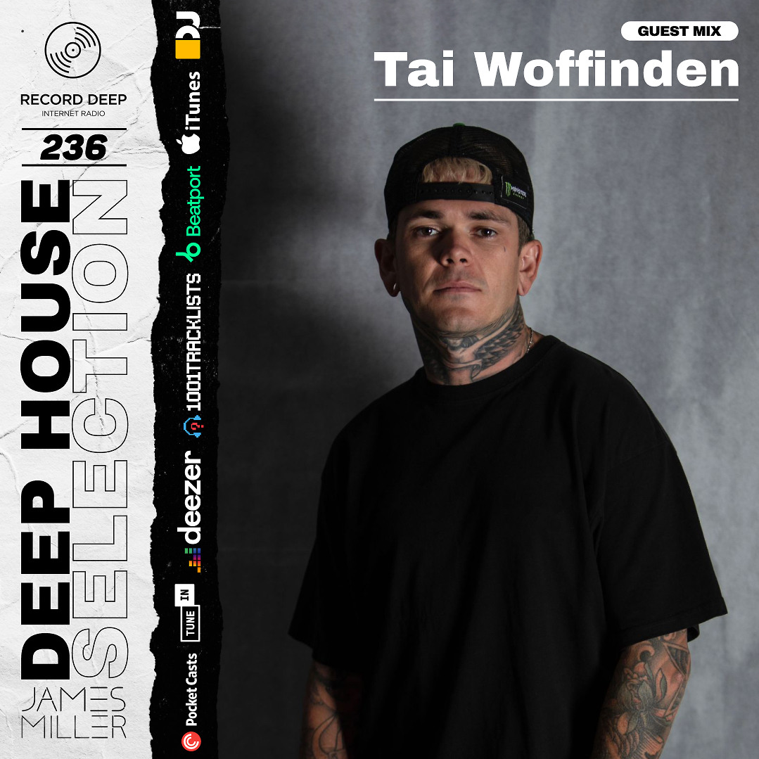 Deep House Selection #236 Guest Mix Tai Woffinden (Record Deep)